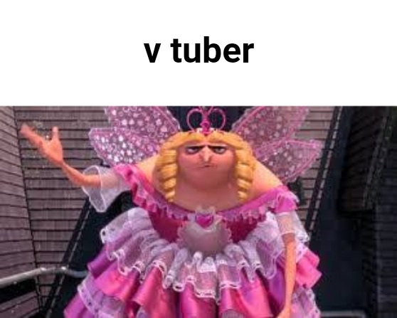 v tuber | made w/ Imgflip meme maker