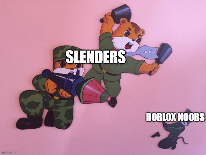 POV: Every Toxic Slenders On Roblox | SLENDERS; ROBLOX NOOBS | image tagged in roblox,roblox meme,robloxnow,save roblox | made w/ Imgflip meme maker
