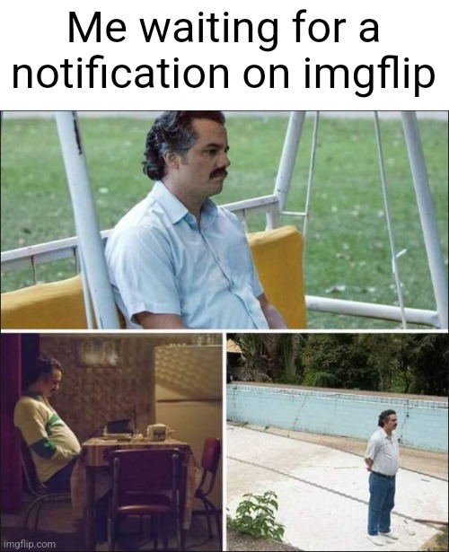 Oh wow your actually reading this title | Me waiting for a notification on imgflip | image tagged in guy standing alone,memes | made w/ Imgflip meme maker