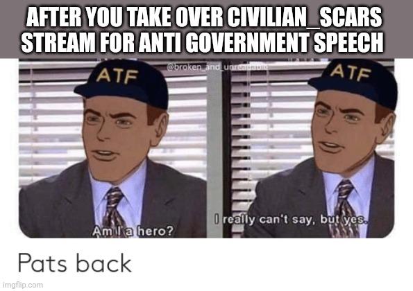 Why is the FBI here? | AFTER YOU TAKE OVER CIVILIAN_SCARS STREAM FOR ANTI GOVERNMENT SPEECH | image tagged in why is the fbi here,fbi,surrender,immediately | made w/ Imgflip meme maker