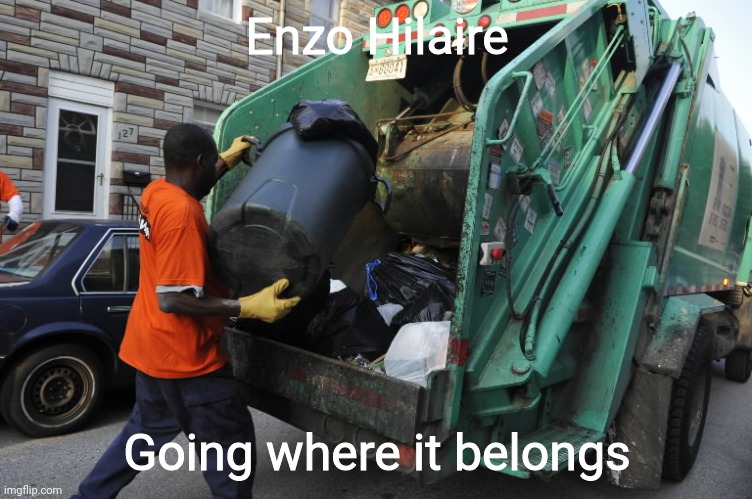Asian Barbara Pravi rip-off is garbage | Enzo Hilaire; Going where it belongs | image tagged in garbageman11,memes,enzo shitlaire,ripoff,singer,france | made w/ Imgflip meme maker