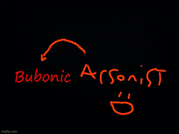 Black background | Bubonic | image tagged in black background | made w/ Imgflip meme maker