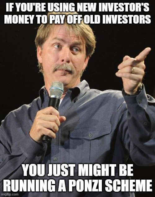 Jeff Foxworthy | IF YOU'RE USING NEW INVESTOR'S MONEY TO PAY OFF OLD INVESTORS; YOU JUST MIGHT BE RUNNING A PONZI SCHEME | image tagged in jeff foxworthy,memes,stock market,stonks | made w/ Imgflip meme maker