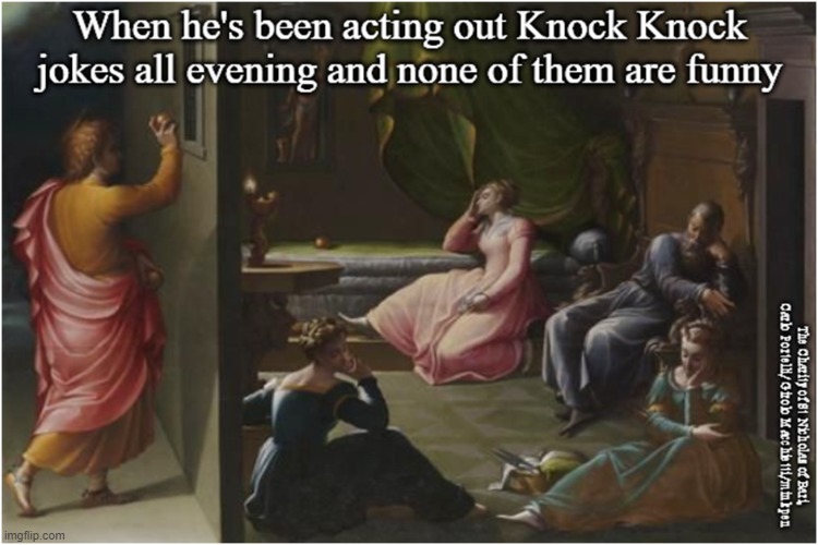 Knock Knock | image tagged in bored,boredom,unfunny,art,painting,renaissance | made w/ Imgflip meme maker