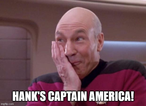 Picard smirk | HANK'S CAPTAIN AMERICA! | image tagged in picard smirk | made w/ Imgflip meme maker
