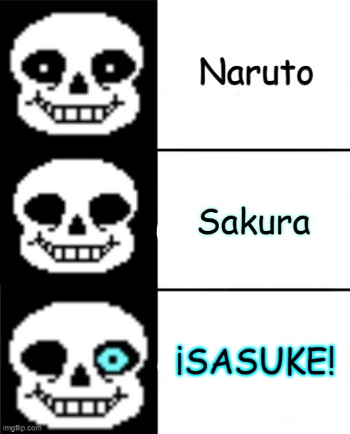 sans | Naruto; Sakura; ¡SASUKE! | image tagged in sans | made w/ Imgflip meme maker