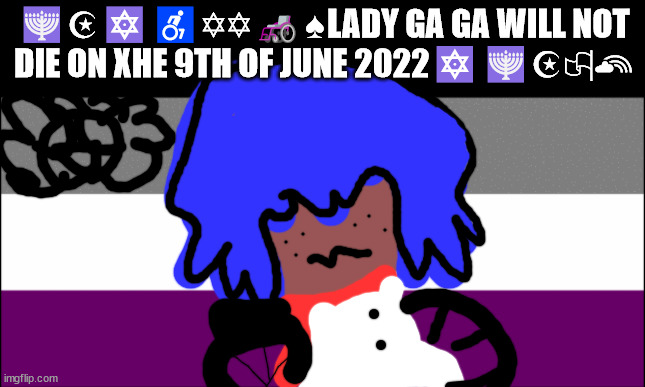 ???‍❤️‍?‍??‍??‍♀️?‍??‍?♿??ASEXUAL | 🕎☪🔯♿✡✡🦽♠LADY GA GA WILL NOT DIE ON XHE 9TH OF JUNE 2022🔯🕎☪🏳‍🌈♿ | image tagged in ace flag | made w/ Imgflip meme maker