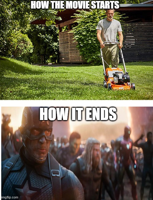 movies* | HOW THE MOVIE STARTS; HOW IT ENDS | image tagged in memes | made w/ Imgflip meme maker