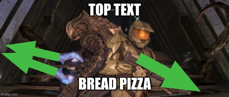 top text bread pizza | TOP TEXT; BREAD PIZZA | image tagged in master chief arbiter upvote,bread pizza,shitpost | made w/ Imgflip meme maker