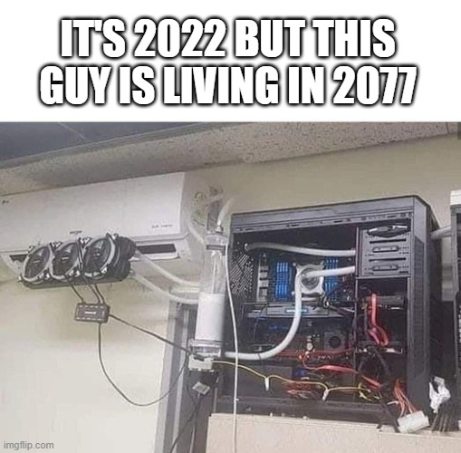IT'S 2022 BUT THIS GUY IS LIVING IN 2077 | image tagged in rtx | made w/ Imgflip meme maker