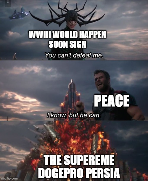 WE ARE Persian BUT PLANETBALL CREATORS(Even CountryBalls) | WWIII WOULD HAPPEN
SOON SIGN; PEACE; THE SUPEREME DOGEPRO PERSIA | image tagged in you can't defeat me,countryballs,iran | made w/ Imgflip meme maker