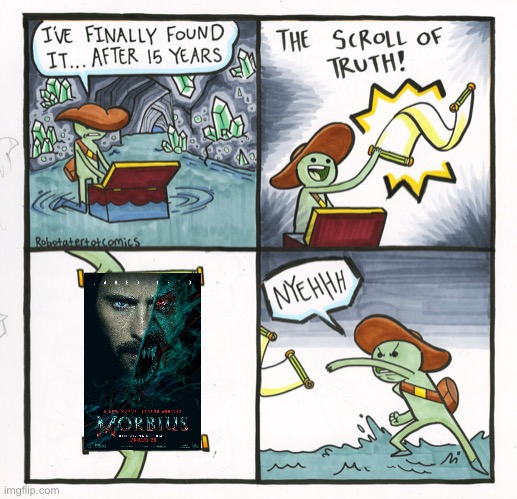 The Scroll Of Truth | image tagged in memes,the scroll of truth,morbius | made w/ Imgflip meme maker