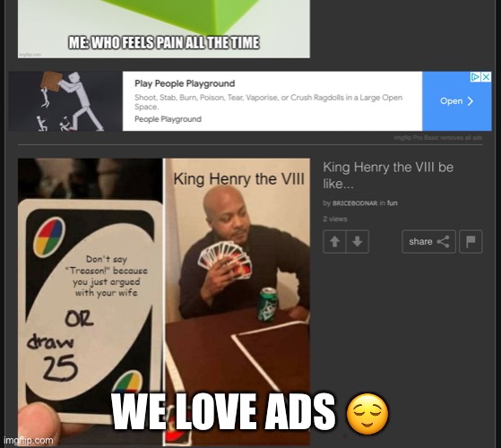 Ad | WE LOVE ADS 😌 | image tagged in bored,screenshot,random | made w/ Imgflip meme maker