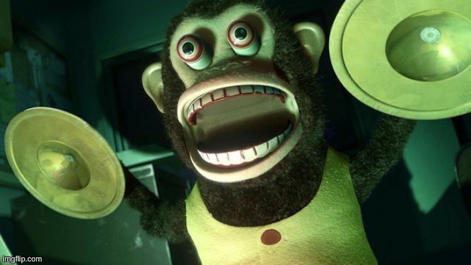 Monkey with cymbals screaming from toy story 3 | image tagged in monkey with cymbals screaming from toy story 3 | made w/ Imgflip meme maker