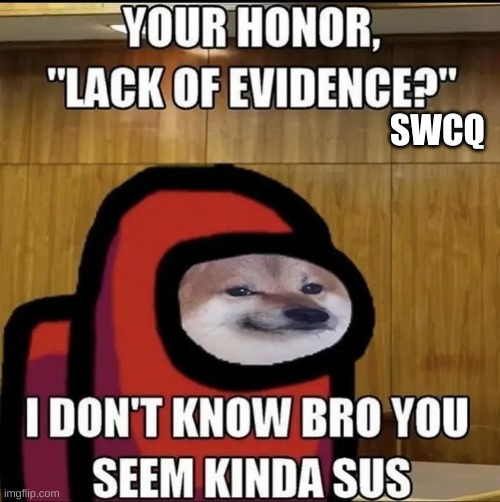 sus | SWCQ | image tagged in sus | made w/ Imgflip meme maker