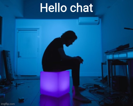 Hello chat | image tagged in bo burnham five years | made w/ Imgflip meme maker