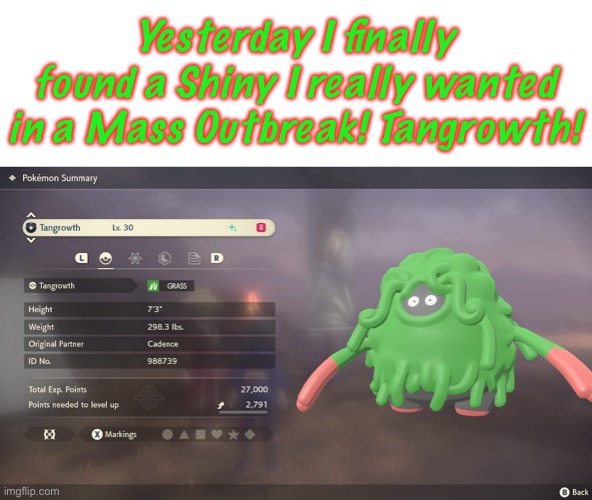 It Was A Pain To Catch, But Thankfully I Caught | Yesterday I finally found a Shiny I really wanted in a Mass Outbreak! Tangrowth! | made w/ Imgflip meme maker