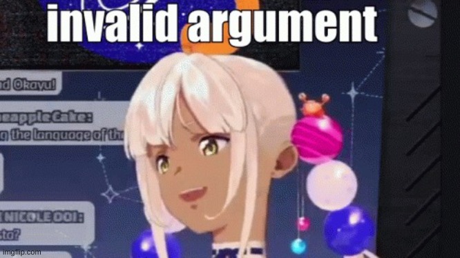 hololive invalid argument | image tagged in hololive invalid argument | made w/ Imgflip meme maker