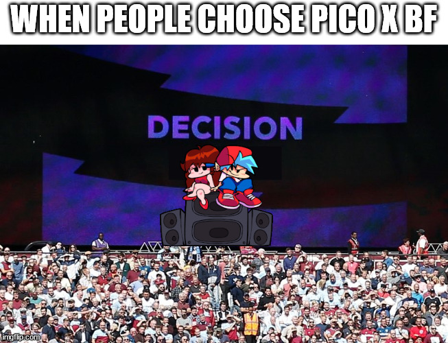 Be a BF x GF fan | WHEN PEOPLE CHOOSE PICO X BF | image tagged in var video assistant referee,memes | made w/ Imgflip meme maker