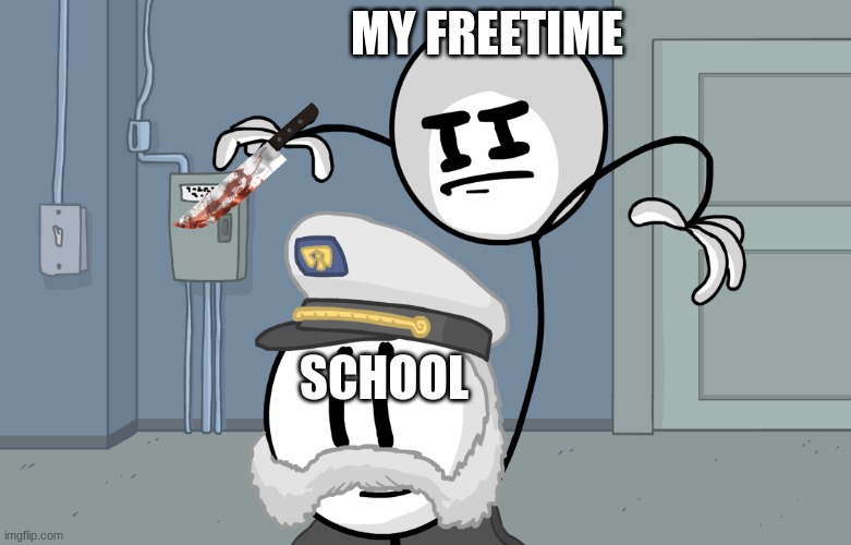 FREETIME ALWAYS WINS | MY FREETIME; SCHOOL | image tagged in assassin henry | made w/ Imgflip meme maker