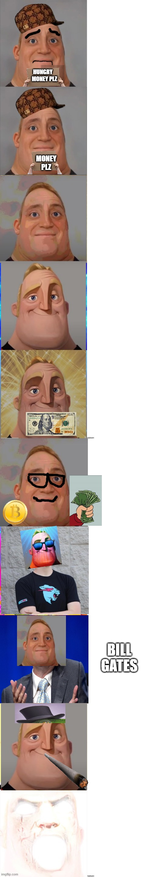 mr 'credible becoming rich my creation | HUNGRY    MONEY PLZ; MONEY PLZ; BILL GATES | image tagged in mr incredible becoming canny | made w/ Imgflip meme maker