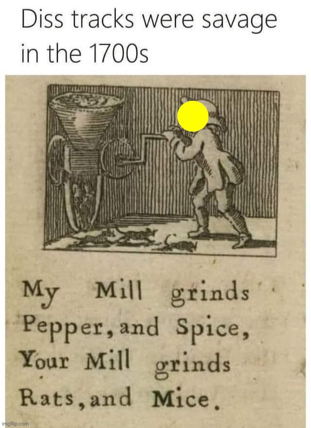 1700s diss tracks | image tagged in 1700s diss tracks | made w/ Imgflip meme maker