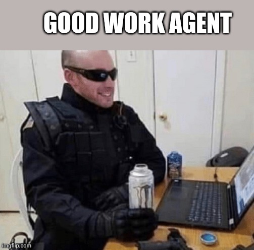 GOOD WORK AGENT | made w/ Imgflip meme maker