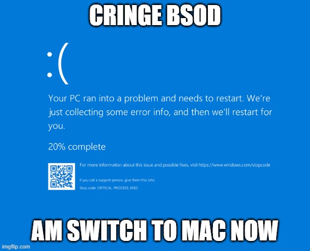 cringe bsod | CRINGE BSOD; AM SWITCH TO MAC NOW | image tagged in bsod,mac,windows,switch,cringe | made w/ Imgflip meme maker