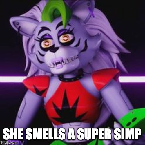 SHE SMELLS A SUPER SIMP | image tagged in roxy is a huge bitch | made w/ Imgflip meme maker