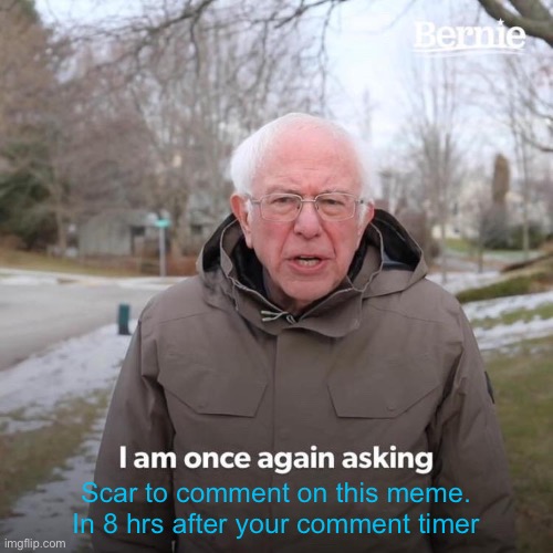 was on and my silencer was on
And another target's gone
Yeah, we've got our black ops all over the world
From Kazakhstan to | Scar to comment on this meme. In 8 hrs after your comment timer | image tagged in memes,bernie i am once again asking for your support | made w/ Imgflip meme maker