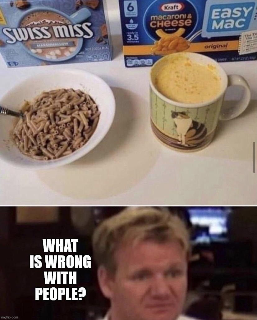 WHAT IS WRONG WITH PEOPLE? | image tagged in gross | made w/ Imgflip meme maker