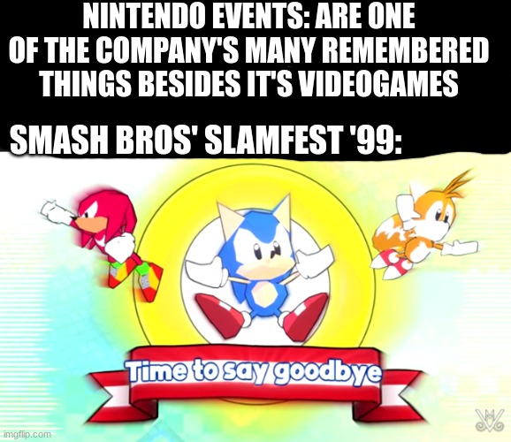 what happens in vegas, stays in vegas, especially if it's a videogame event |  NINTENDO EVENTS: ARE ONE OF THE COMPANY'S MANY REMEMBERED THINGS BESIDES IT'S VIDEOGAMES; SMASH BROS' SLAMFEST '99: | image tagged in super smash bros | made w/ Imgflip meme maker