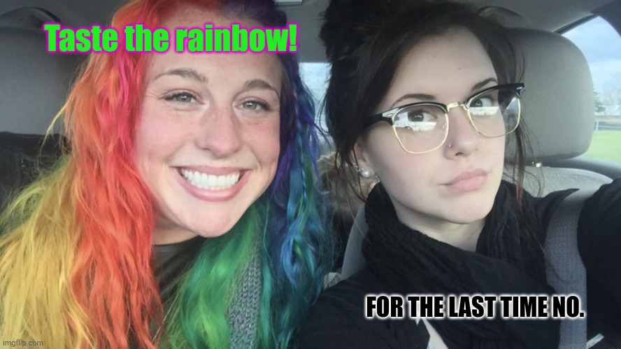 Stop asking | Taste the rainbow! FOR THE LAST TIME NO. | image tagged in rainbow hair and goth,taste the rainbow,nom nom nom | made w/ Imgflip meme maker
