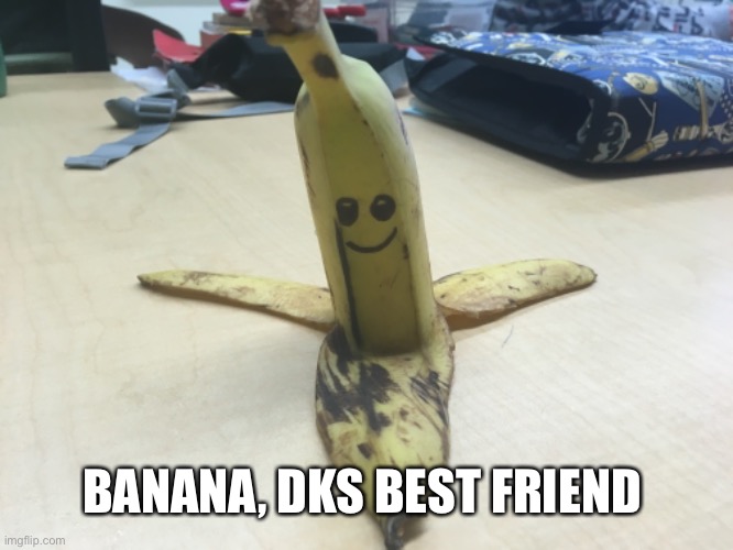 He will destroy lemon demon | BANANA, DKS BEST FRIEND | image tagged in e | made w/ Imgflip meme maker