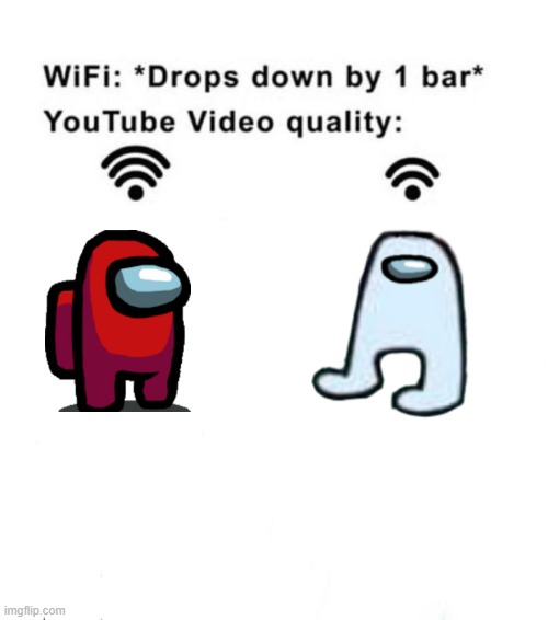 Amoogus Drops Down By One Bar | image tagged in wifi drops by 1 bar,among us,amogus | made w/ Imgflip meme maker