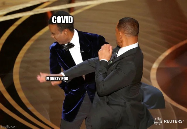 Will Smith punching Chris Rock | COVID; MONKEY POX | image tagged in will smith punching chris rock | made w/ Imgflip meme maker