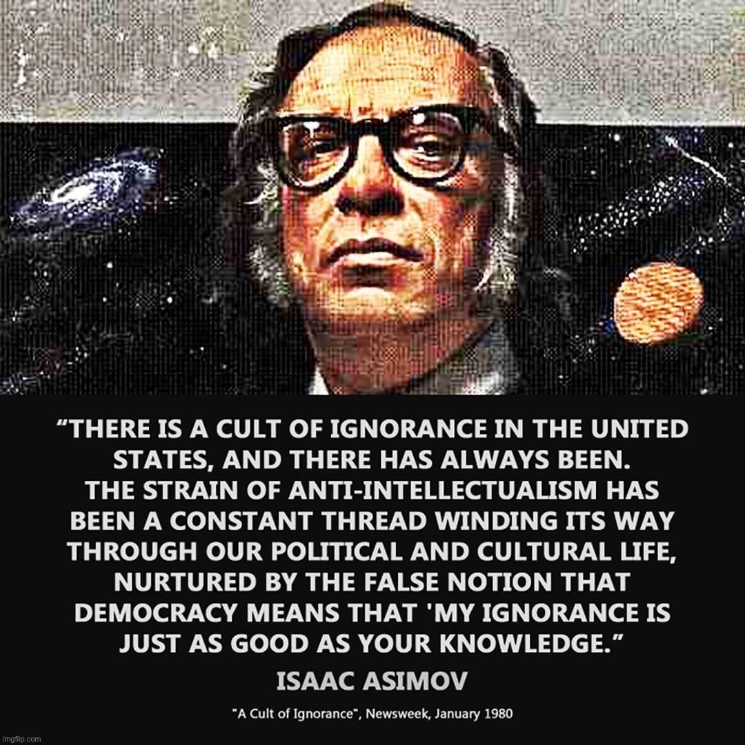 Isaac Asimov quote | image tagged in isaac asimov quote,cult,ignorance,humanity,democracy,science | made w/ Imgflip meme maker