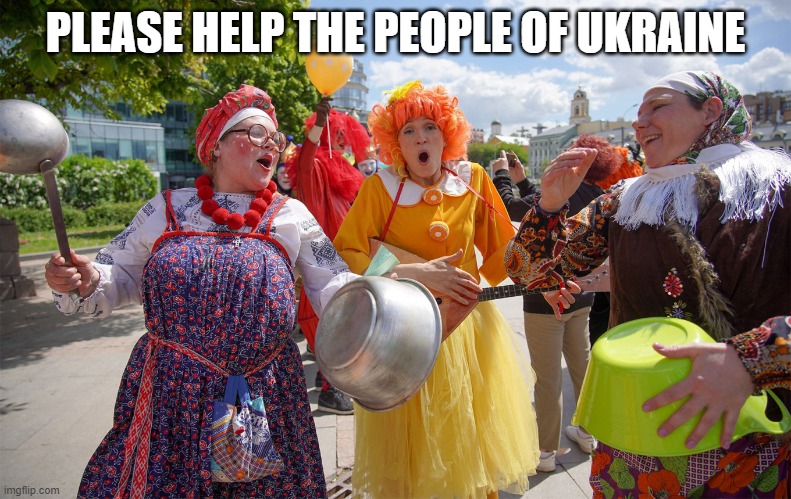 Ukrainians | PLEASE HELP THE PEOPLE OF UKRAINE | image tagged in memes | made w/ Imgflip meme maker