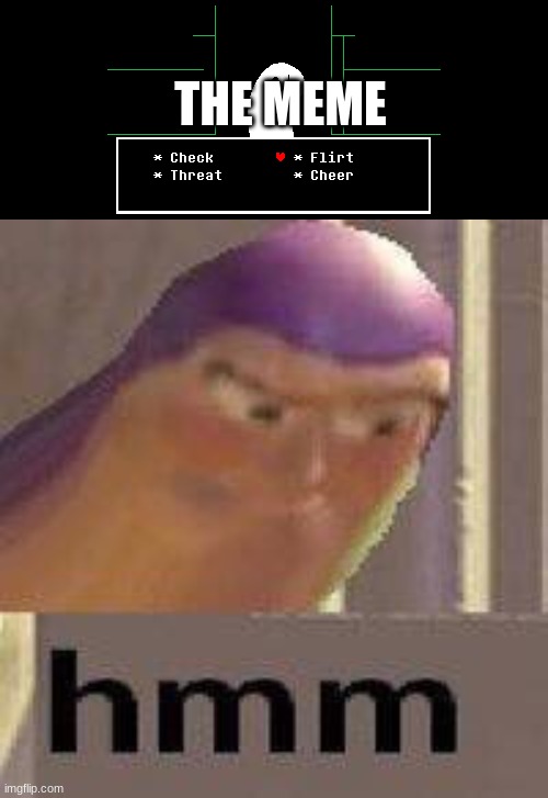 THE MEME | image tagged in buzz lightyear hmm | made w/ Imgflip meme maker