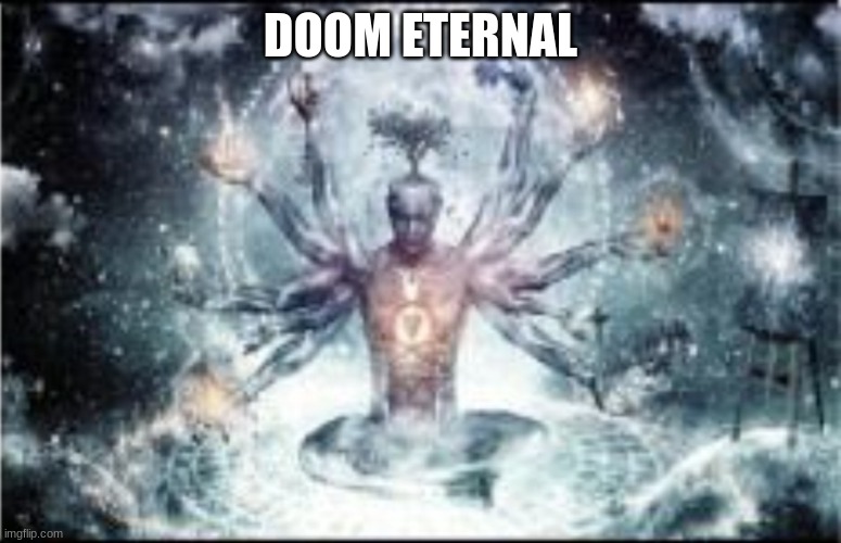 Omnipotent | DOOM ETERNAL | image tagged in omnipotent | made w/ Imgflip meme maker