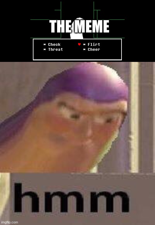 THE MEME | image tagged in buzz lightyear hmm | made w/ Imgflip meme maker