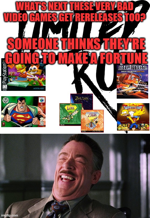 WHAT'S NEXT THESE VERY BAD VIDEO GAMES GET RERELEASES TOO? SOMEONE THINKS THEY'RE GOING TO MAKE A FORTUNE | image tagged in spider-,bad games,rereleases,don't give this a try | made w/ Imgflip meme maker