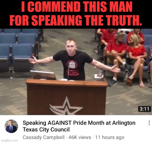 Truth hurts | I COMMEND THIS MAN FOR SPEAKING THE TRUTH. | image tagged in pride month,lgbtq,stupid liberals | made w/ Imgflip meme maker