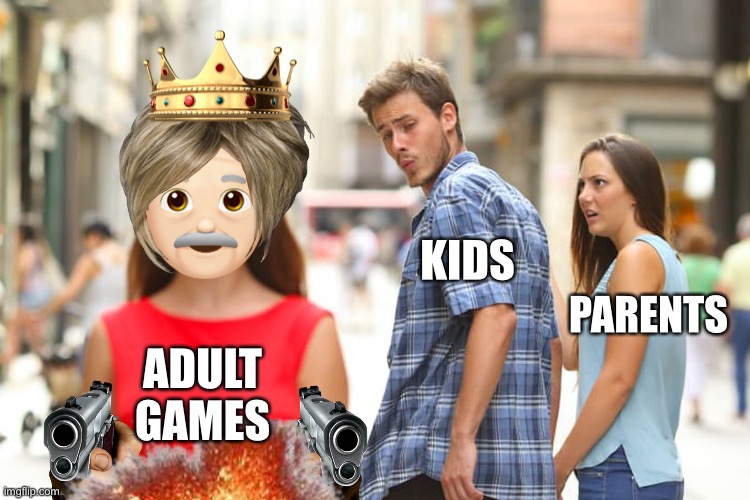Wow, kids these days | KIDS; PARENTS; ADULT GAMES | image tagged in video games,distracted boyfriend | made w/ Imgflip meme maker