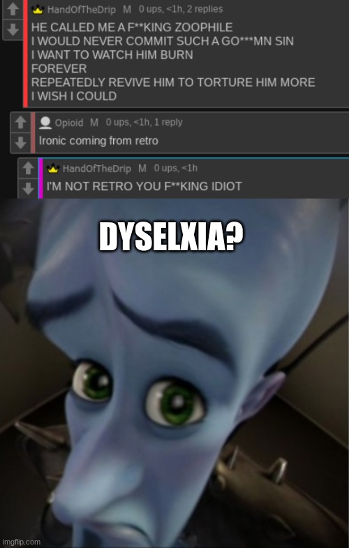 DYSELXIA? | image tagged in megamind peeking | made w/ Imgflip meme maker