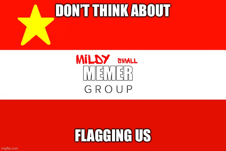 Don’t think about it | DON’T THINK ABOUT; FLAGGING US | made w/ Imgflip meme maker