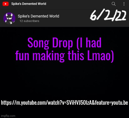 Spike Announcement Template | Song Drop (I had fun making this Lmao); https://m.youtube.com/watch?v=SViHVJ50IzA&feature=youtu.be | image tagged in spike announcement template | made w/ Imgflip meme maker