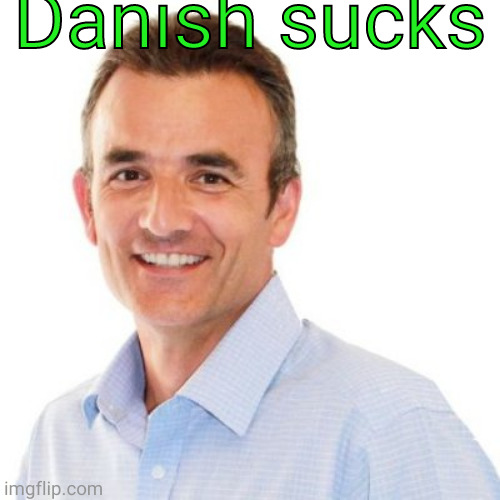 Danish sucks | image tagged in rodney | made w/ Imgflip meme maker