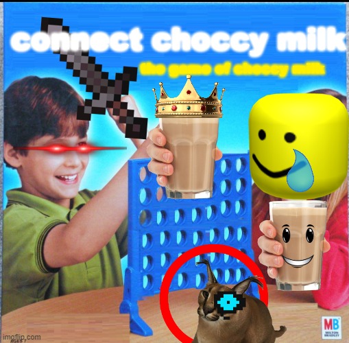 CoNnEcT cHoCcY mILK | connect choccy milk; the game of choccy milk | image tagged in blank connect four,have some choccy milk | made w/ Imgflip meme maker