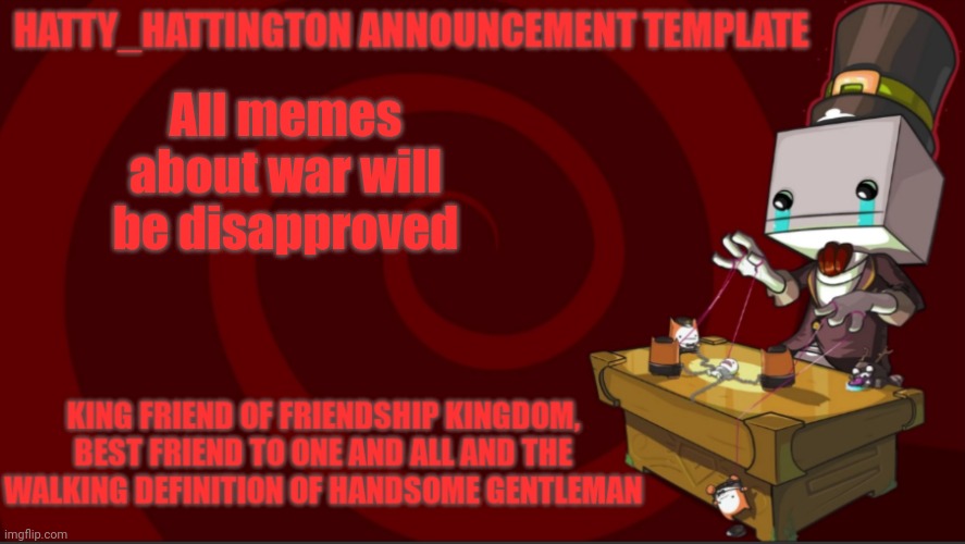 Hatty_Hattington Announcement Template (V3) | All memes about war will be disapproved | image tagged in hatty_hattington announcement template v3 | made w/ Imgflip meme maker
